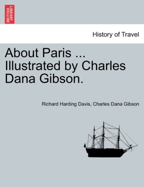 About Paris ... Illustrated by Charles Dana Gibson., Paperback / softback Book