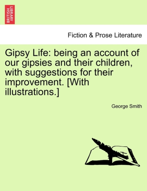 Gipsy Life : Being an Account of Our Gipsies and Their Children, with Suggestions for Their Improvement. [With Illustrations.], Paperback / softback Book