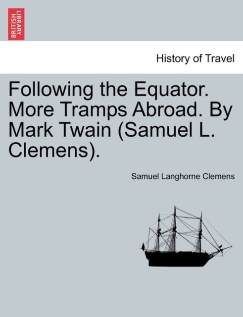 Following the Equator. More Tramps Abroad. by Mark Twain (Samuel L. Clemens)., Paperback / softback Book