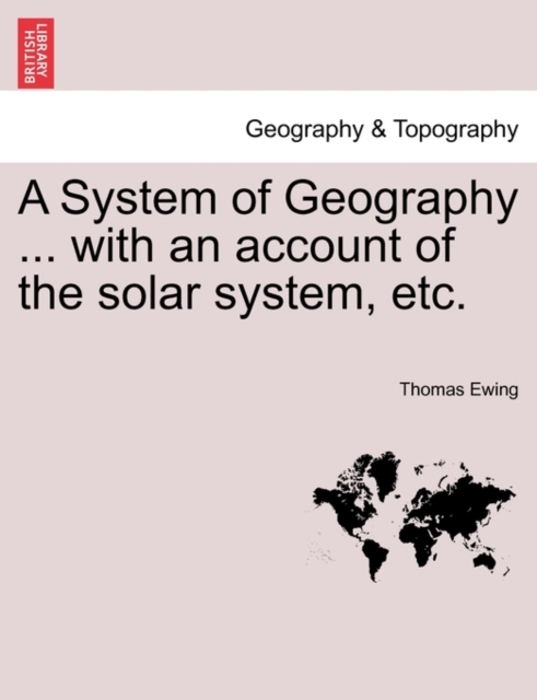 A System of Geography ... with an Account of the Solar System, Etc., Paperback / softback Book