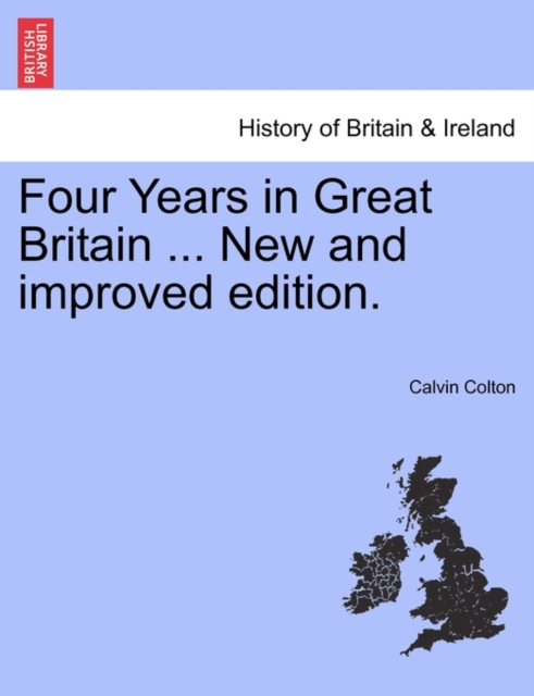 Four Years in Great Britain ... New and Improved Edition., Paperback / softback Book