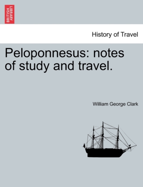 Peloponnesus : Notes of Study and Travel., Paperback / softback Book