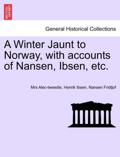 A Winter Jaunt to Norway, with Accounts of Nansen, Ibsen, Etc., Paperback / softback Book