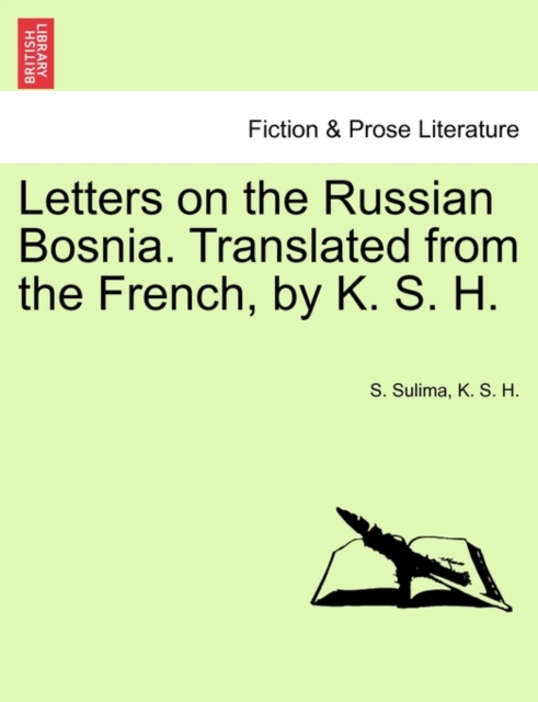 Letters on the Russian Bosnia. Translated from the French, by K. S. H., Paperback / softback Book