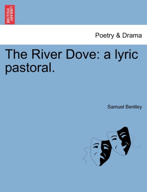 The River Dove : A Lyric Pastoral., Paperback / softback Book