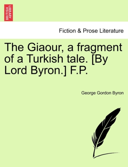 The Giaour, a Fragment of a Turkish Tale. [By Lord Byron.] F.P., Paperback / softback Book