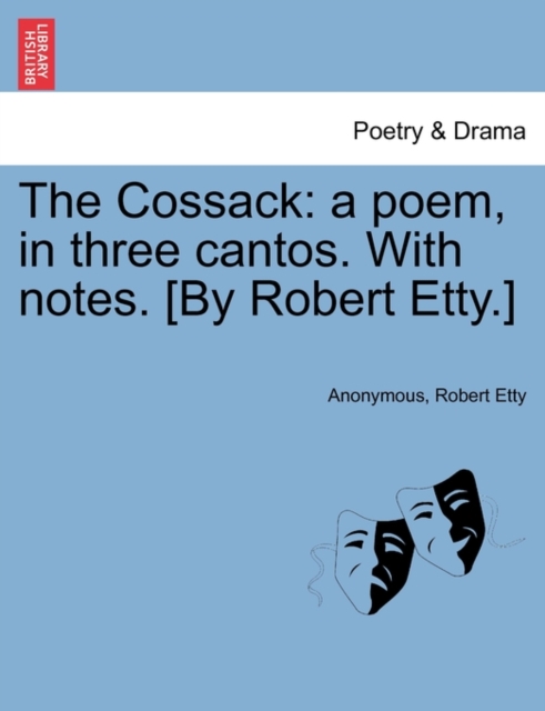 The Cossack : A Poem, in Three Cantos. with Notes. [By Robert Etty.], Paperback / softback Book