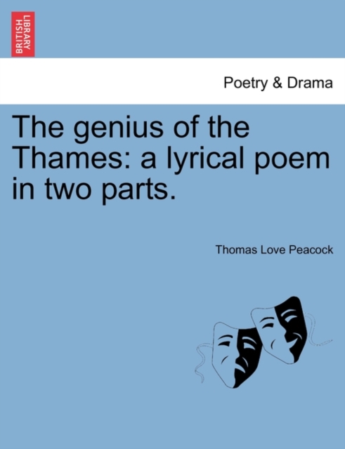The Genius of the Thames : A Lyrical Poem in Two Parts., Paperback / softback Book