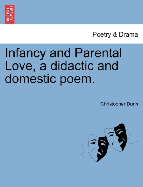 Infancy and Parental Love, a Didactic and Domestic Poem., Paperback / softback Book