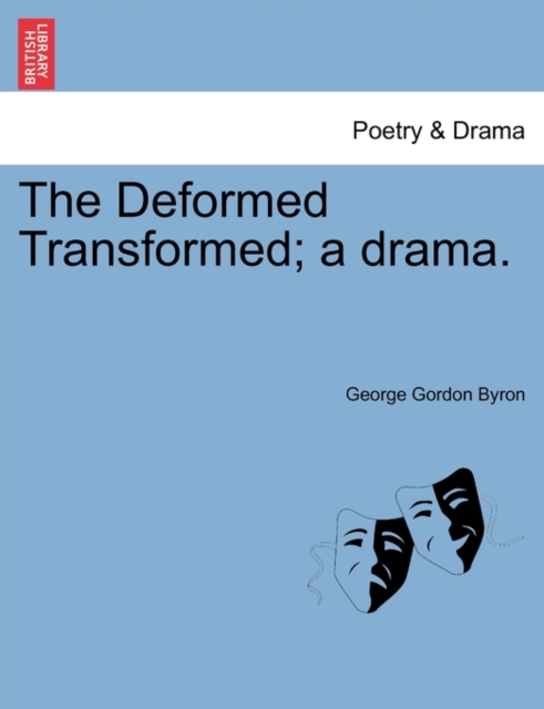 The Deformed Transformed; A Drama., Paperback / softback Book