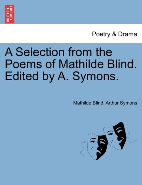 A Selection from the Poems of Mathilde Blind. Edited by A. Symons., Paperback / softback Book