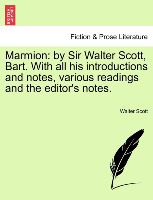 Marmion : By Sir Walter Scott, Bart. with All His Introductions and Notes, Various Readings and the Editor's Notes., Paperback / softback Book
