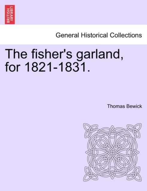 The Fisher's Garland, for 1821-1831., Paperback / softback Book