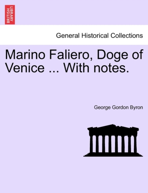 Marino Faliero, Doge of Venice ... with Notes., Paperback / softback Book