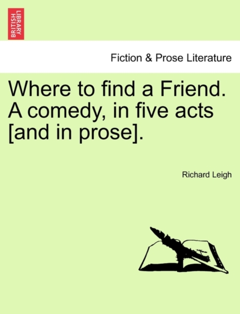 Where to Find a Friend. a Comedy, in Five Acts [And in Prose]., Paperback / softback Book