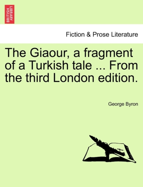 The Giaour, a Fragment of a Turkish Tale ... from the Third London Edition., Paperback / softback Book