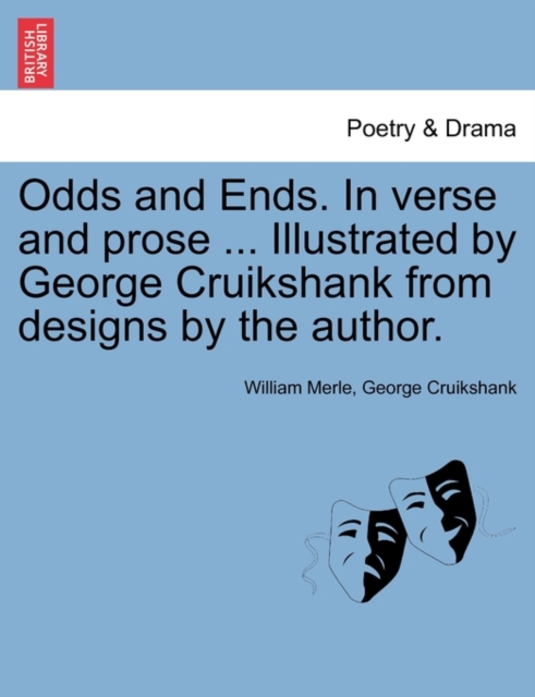 Odds and Ends. in Verse and Prose ... Illustrated by George Cruikshank from Designs by the Author., Paperback / softback Book