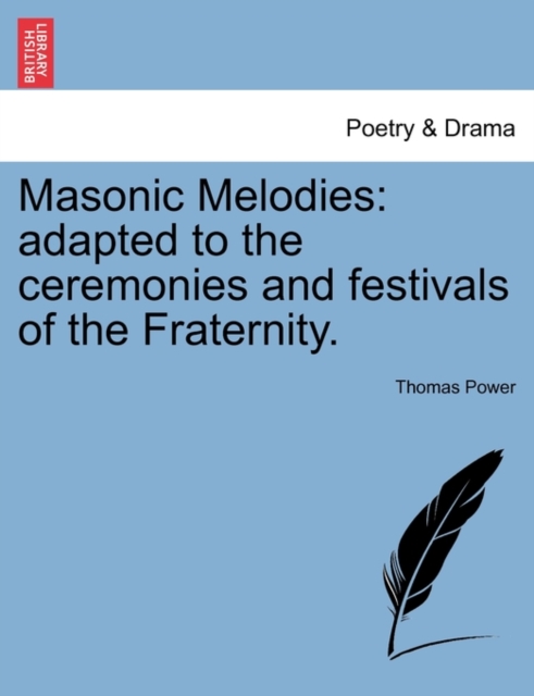 Masonic Melodies : Adapted to the Ceremonies and Festivals of the Fraternity., Paperback / softback Book