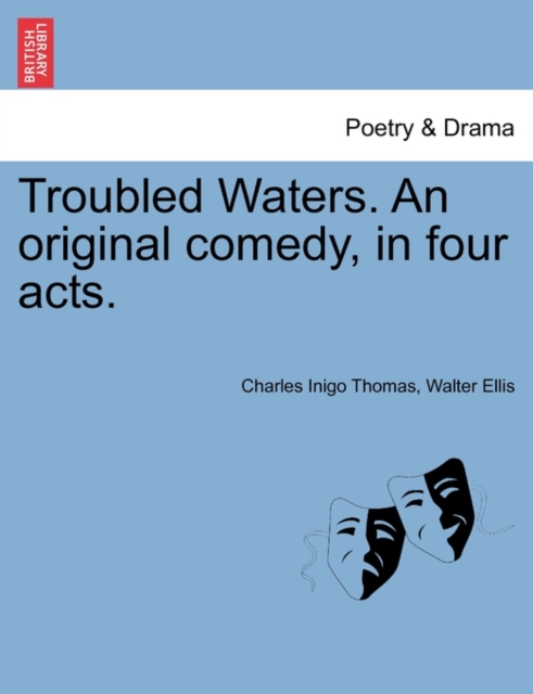 Troubled Waters. an Original Comedy, in Four Acts., Paperback / softback Book