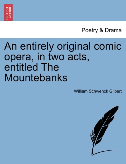 An Entirely Original Comic Opera, in Two Acts, Entitled the Mountebanks, Paperback / softback Book