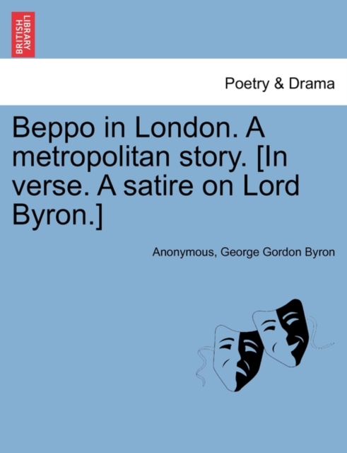 Beppo in London. a Metropolitan Story. [in Verse. a Satire on Lord Byron.], Paperback / softback Book