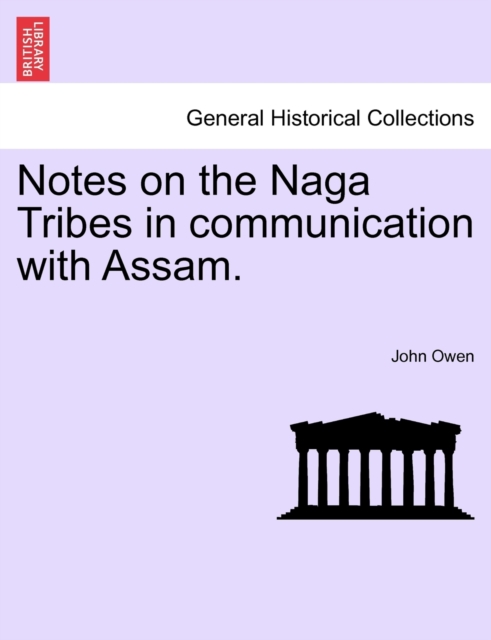 Notes on the Naga Tribes in Communication with Assam., Paperback / softback Book