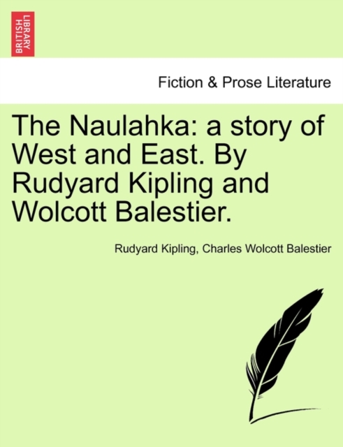 The Naulahka : A Story of West and East. by Rudyard Kipling and Wolcott Balestier., Paperback / softback Book