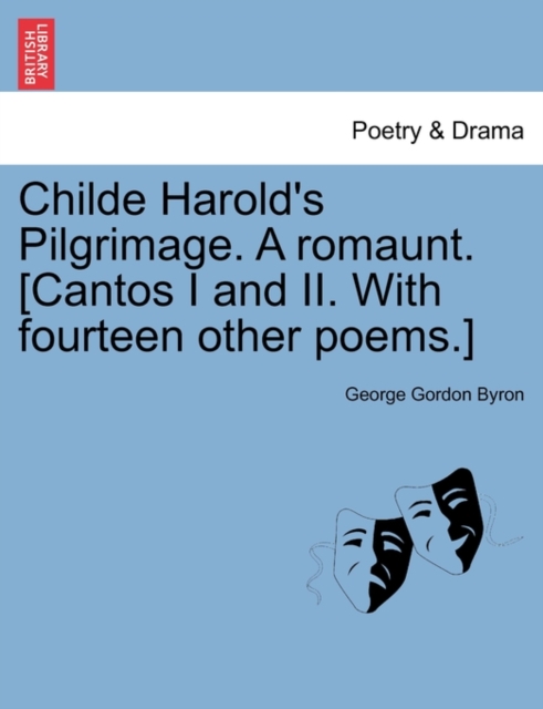 Childe Harold's Pilgrimage. a Romaunt. [Cantos I and II. with Fourteen Other Poems.], Paperback / softback Book