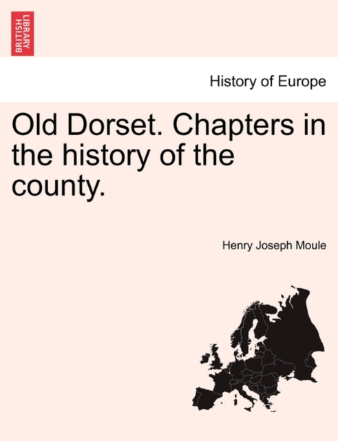 Old Dorset. Chapters in the History of the County., Paperback / softback Book