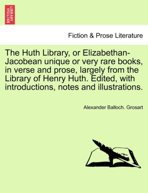 The Huth Library, or Elizabethan-Jacobean Unique or Very Rare Books, in Verse and Prose, Largely from the Library of Henry Huth. Edited, with Introductions, Notes and Illustrations. Vol. VI, Paperback / softback Book
