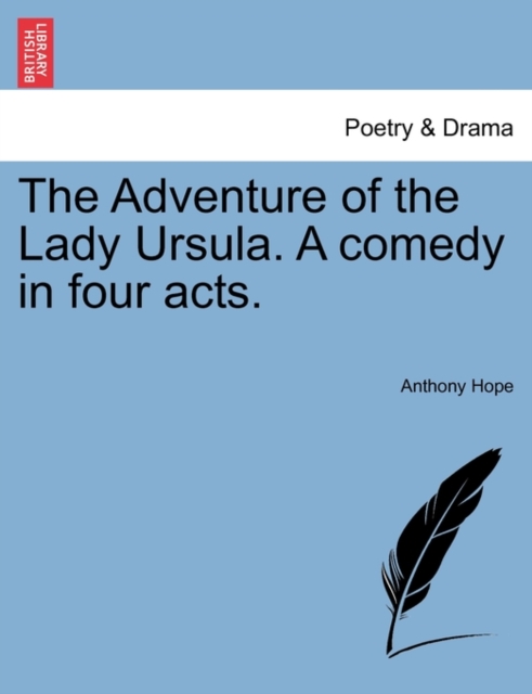 The Adventure of the Lady Ursula. a Comedy in Four Acts., Paperback / softback Book
