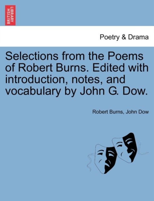 Selections from the Poems of Robert Burns. Edited with Introduction, Notes, and Vocabulary by John G. Dow., Paperback / softback Book