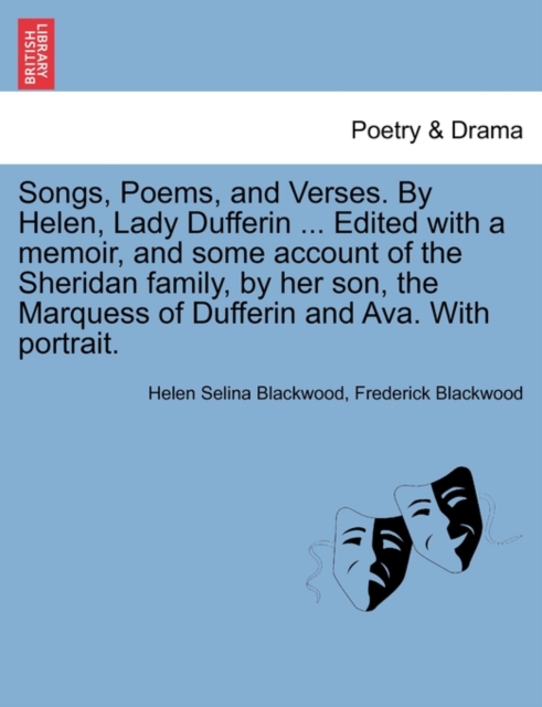 Songs, Poems, and Verses. by Helen, Lady Dufferin ... Edited with a Memoir, and Some Account of the Sheridan Family, by Her Son, the Marquess of Dufferin and Ava. with Portrait., Paperback / softback Book