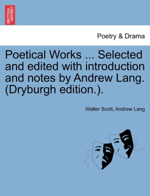 Poetical Works ... Selected and Edited with Introduction and Notes by Andrew Lang. (Dryburgh Edition.)., Paperback / softback Book