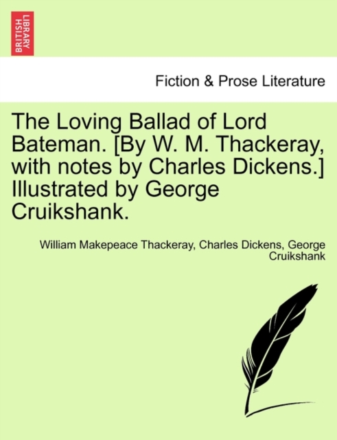 The Loving Ballad of Lord Bateman. [By W. M. Thackeray, with Notes by Charles Dickens.] Illustrated by George Cruikshank., Paperback / softback Book