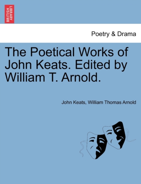 The Poetical Works of John Keats. Edited by William T. Arnold., Paperback / softback Book