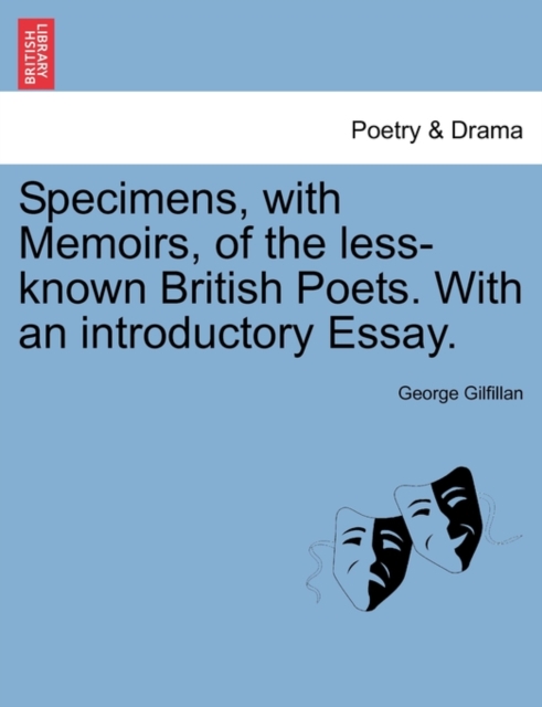 Specimens, with Memoirs, of the Less-Known British Poets. with an Introductory Essay., Paperback / softback Book