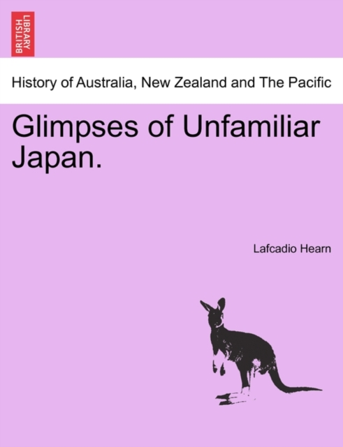 Glimpses of Unfamiliar Japan., Paperback / softback Book