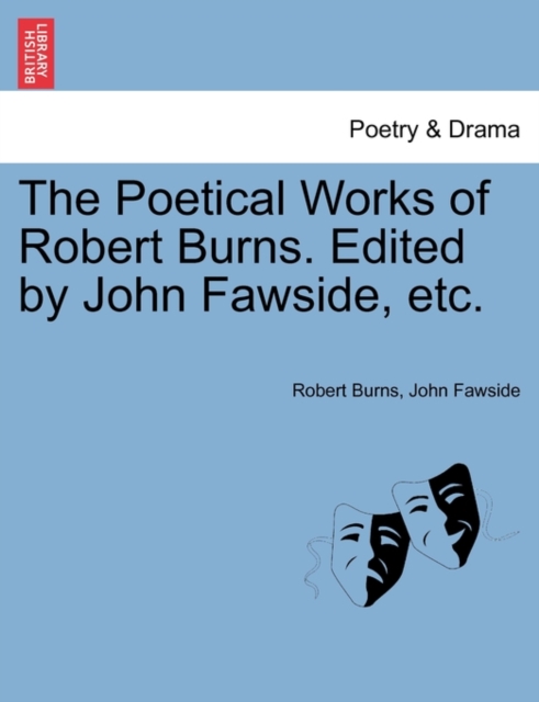 The Poetical Works of Robert Burns. Edited by John Fawside, etc., Paperback / softback Book