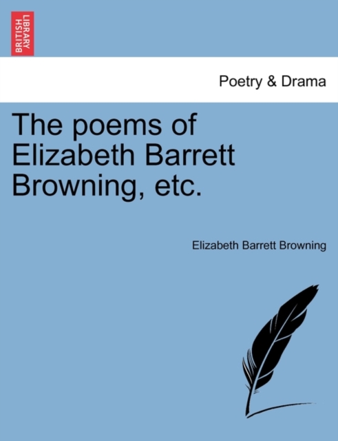 The Poems of Elizabeth Barrett Browning, Etc., Paperback / softback Book