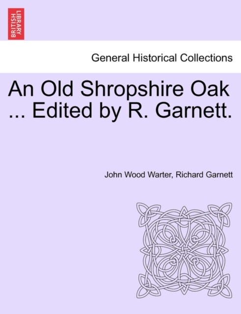 An Old Shropshire Oak ... Edited by R. Garnett., Paperback / softback Book