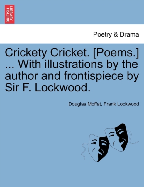 Crickety Cricket. [Poems.] ... with Illustrations by the Author and Frontispiece by Sir F. Lockwood., Paperback / softback Book