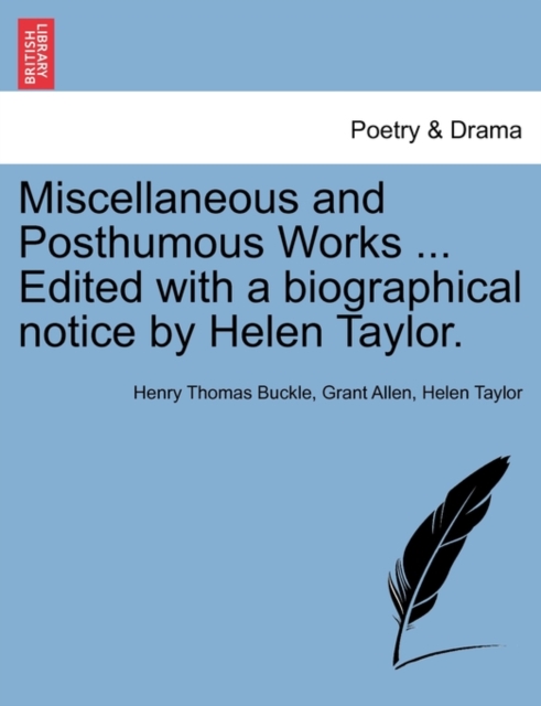 Miscellaneous and Posthumous Works ... Edited with a Biographical Notice by Helen Taylor., Paperback / softback Book