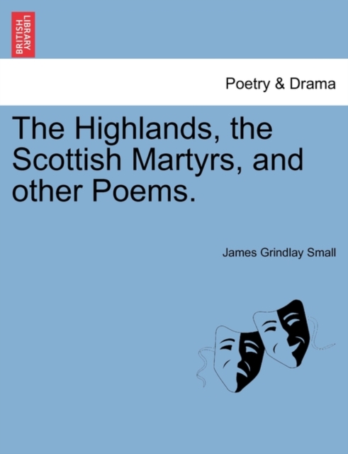 The Highlands, the Scottish Martyrs, and Other Poems., Paperback / softback Book