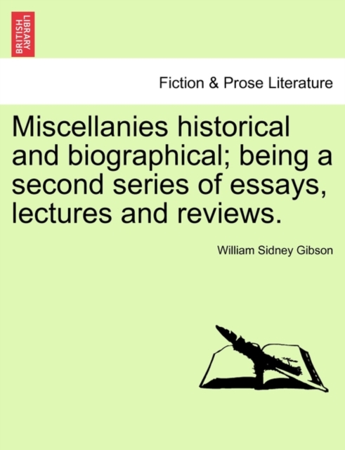 Miscellanies Historical and Biographical; Being a Second Series of Essays, Lectures and Reviews., Paperback / softback Book
