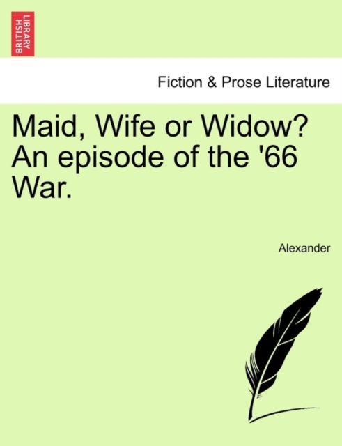 Maid, Wife or Widow? an Episode of the '66 War., Paperback / softback Book