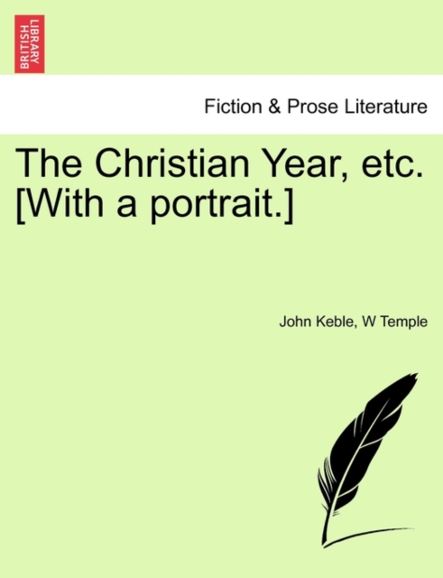 The Christian Year, Etc. [With a Portrait.], Paperback / softback Book