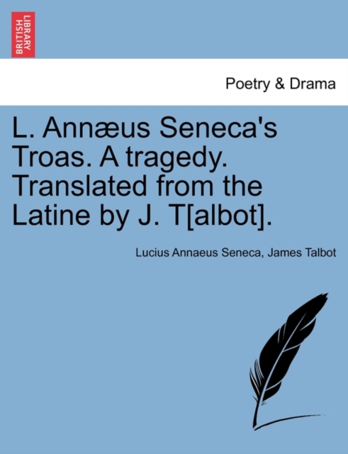 L. Ann us Seneca's Troas. a Tragedy. Translated from the Latine by J. T[albot]., Paperback / softback Book