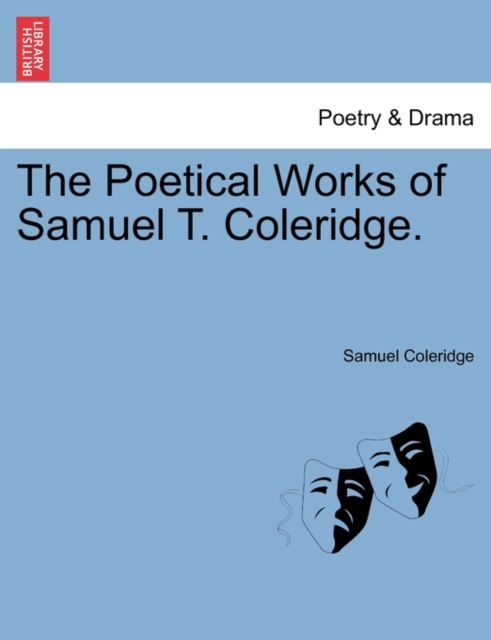 The Poetical Works of Samuel T. Coleridge., Paperback / softback Book