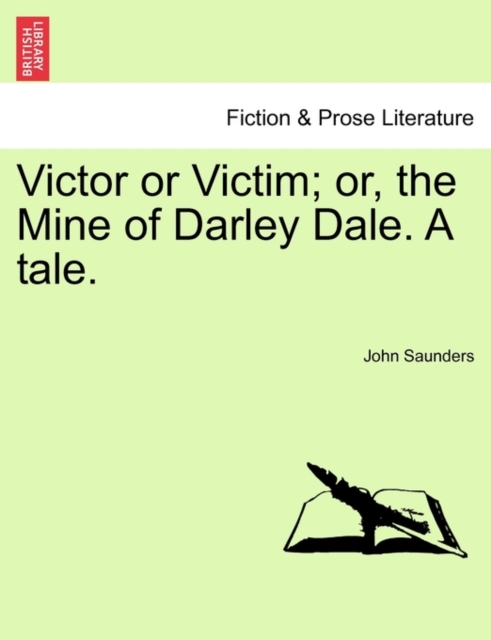 Victor or Victim; Or, the Mine of Darley Dale. a Tale., Paperback / softback Book